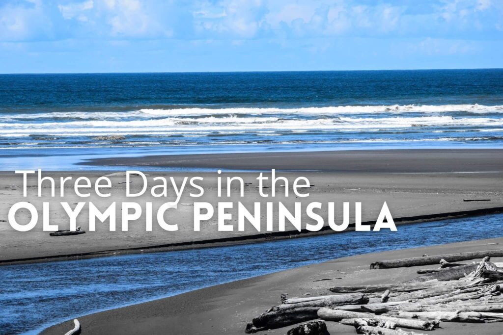 3 Days in the Olympic Peninsula