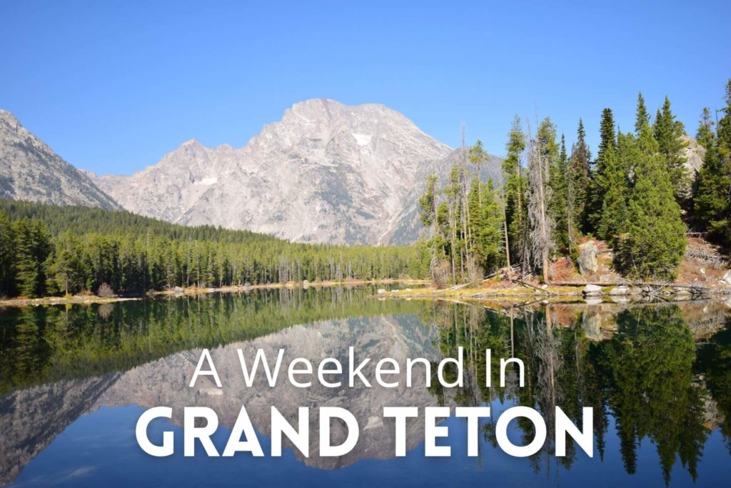 A weekend in Grand Teton
